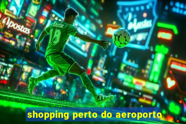 shopping perto do aeroporto